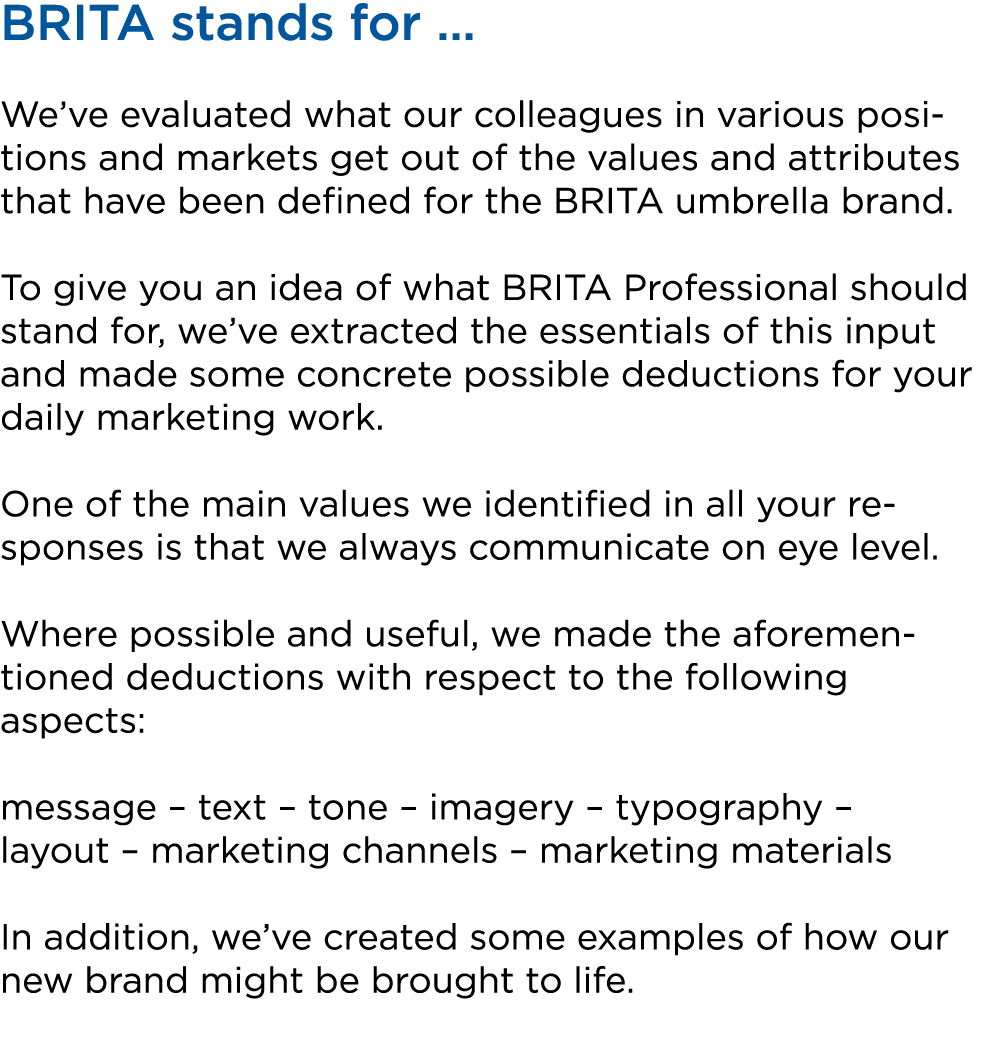 BRITA stands for … We’ve evaluated what our colleagues in various positions and markets get out of the values and att...