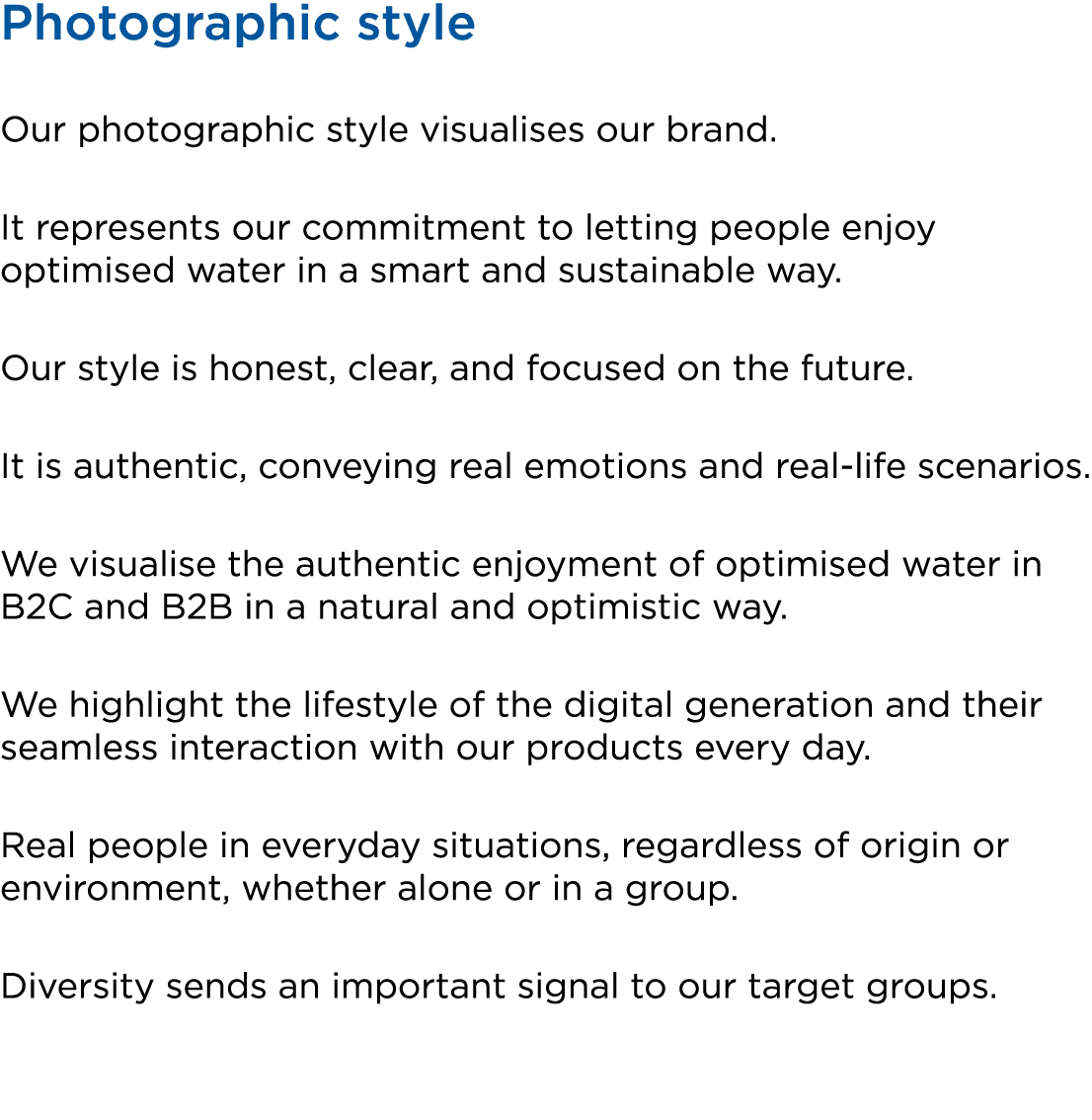 Photographic style Our photographic style visualises our brand. It represents our commitment to letting people enjoy ...