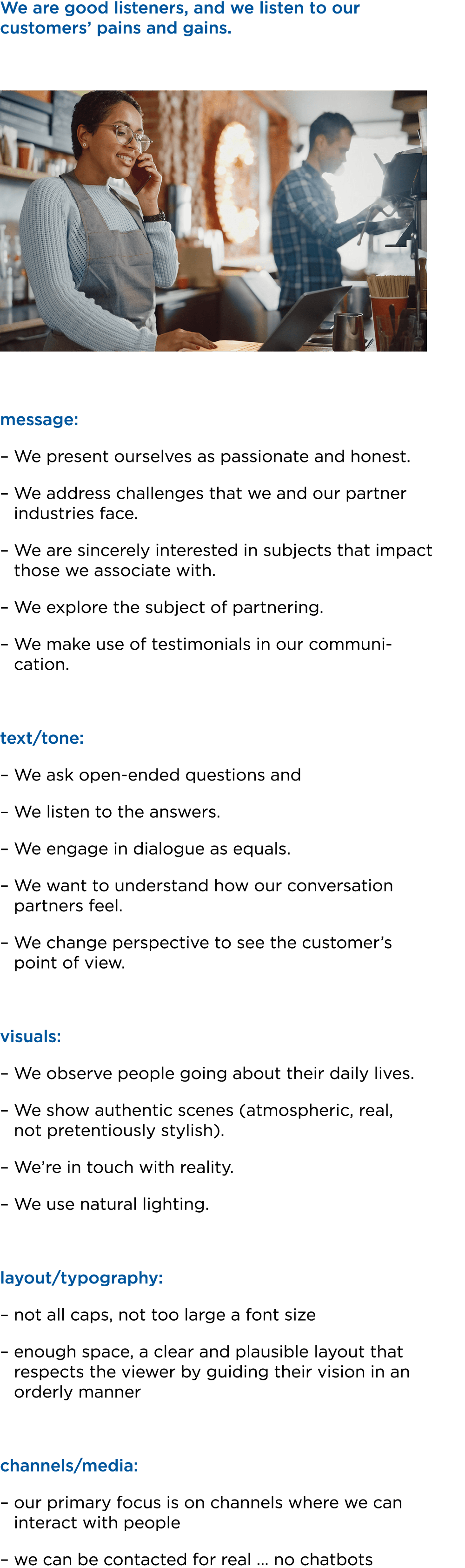 We are good listeners, and we listen to our customers’ pains and gains. ￼ message: – We present ourselves as passiona...