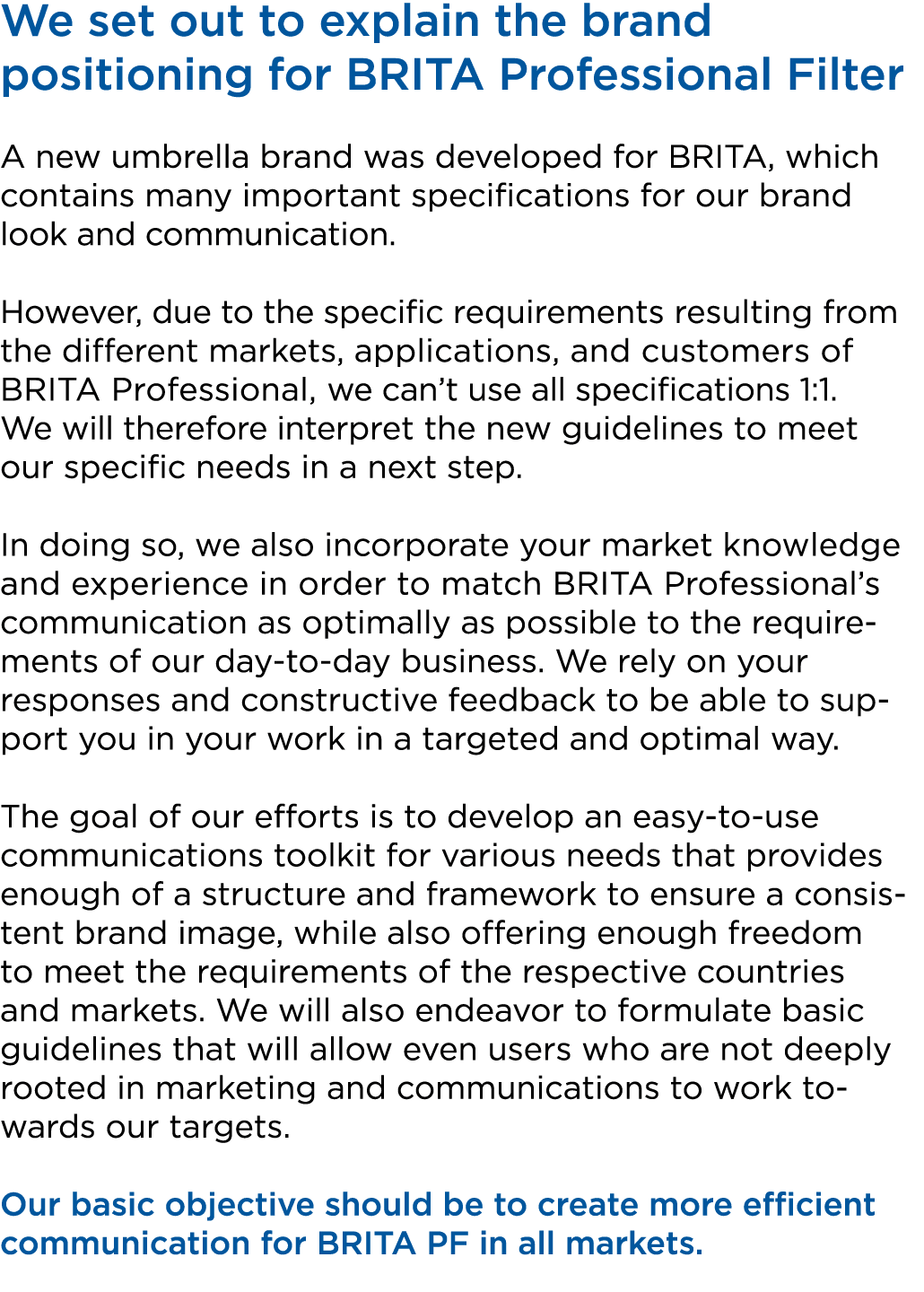 We set out to explain the brand positioning for BRITA Professional Filter A new umbrella brand was developed for BRIT...