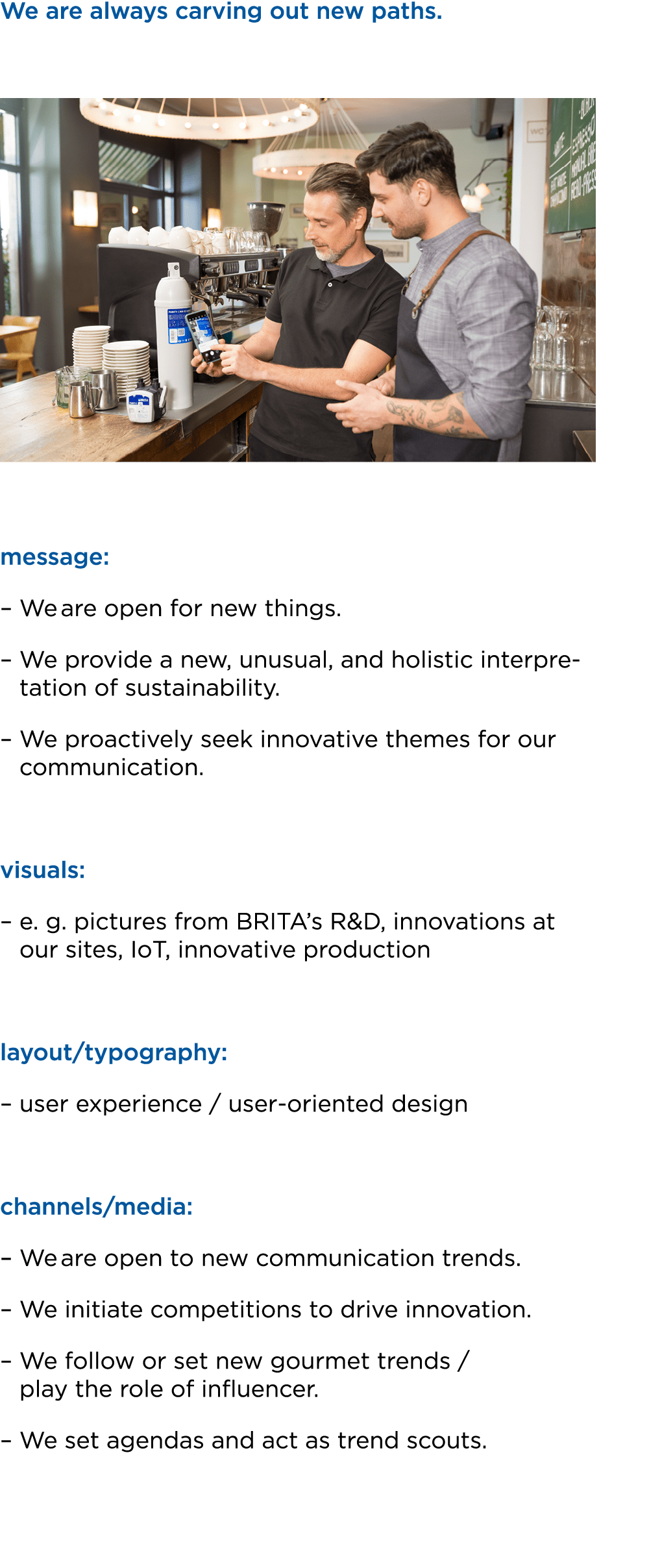 We are always carving out new paths. ￼ message: – We are open for new things. – We provide a new, unusual, and holist...