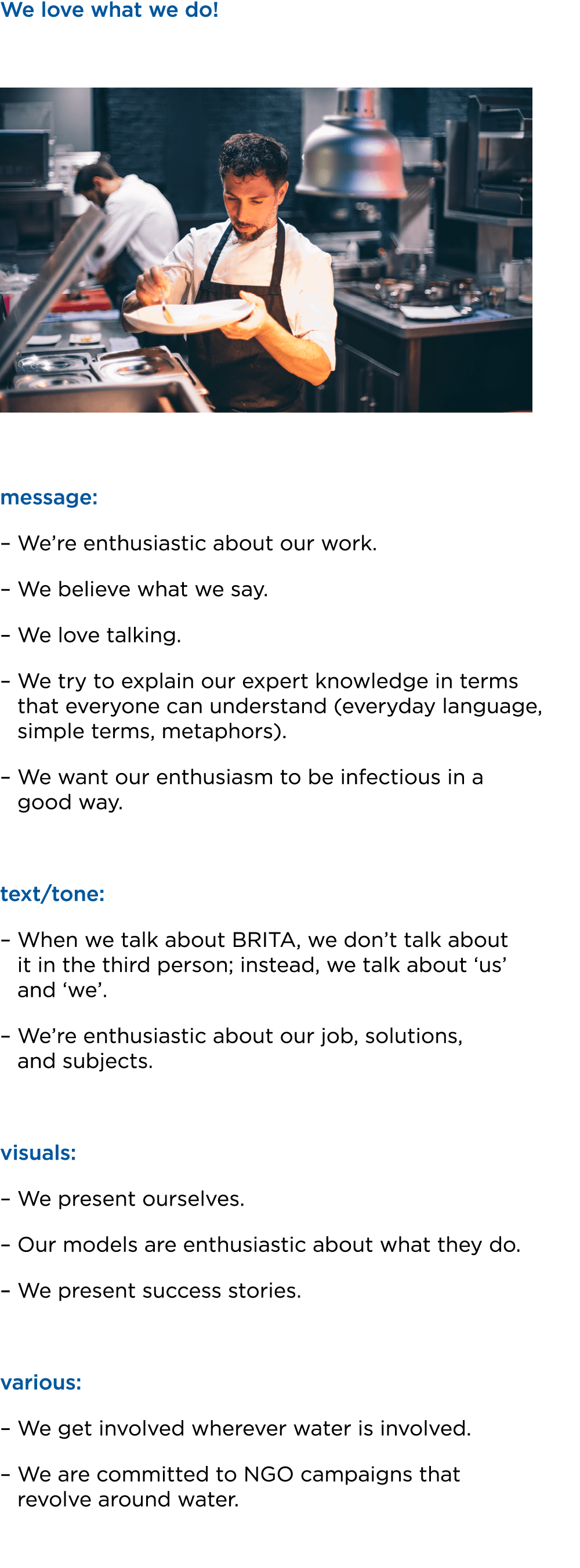 We love what we do! ￼ message: – We’re enthusiastic about our work. – We believe what we say. – We love talking. – We...