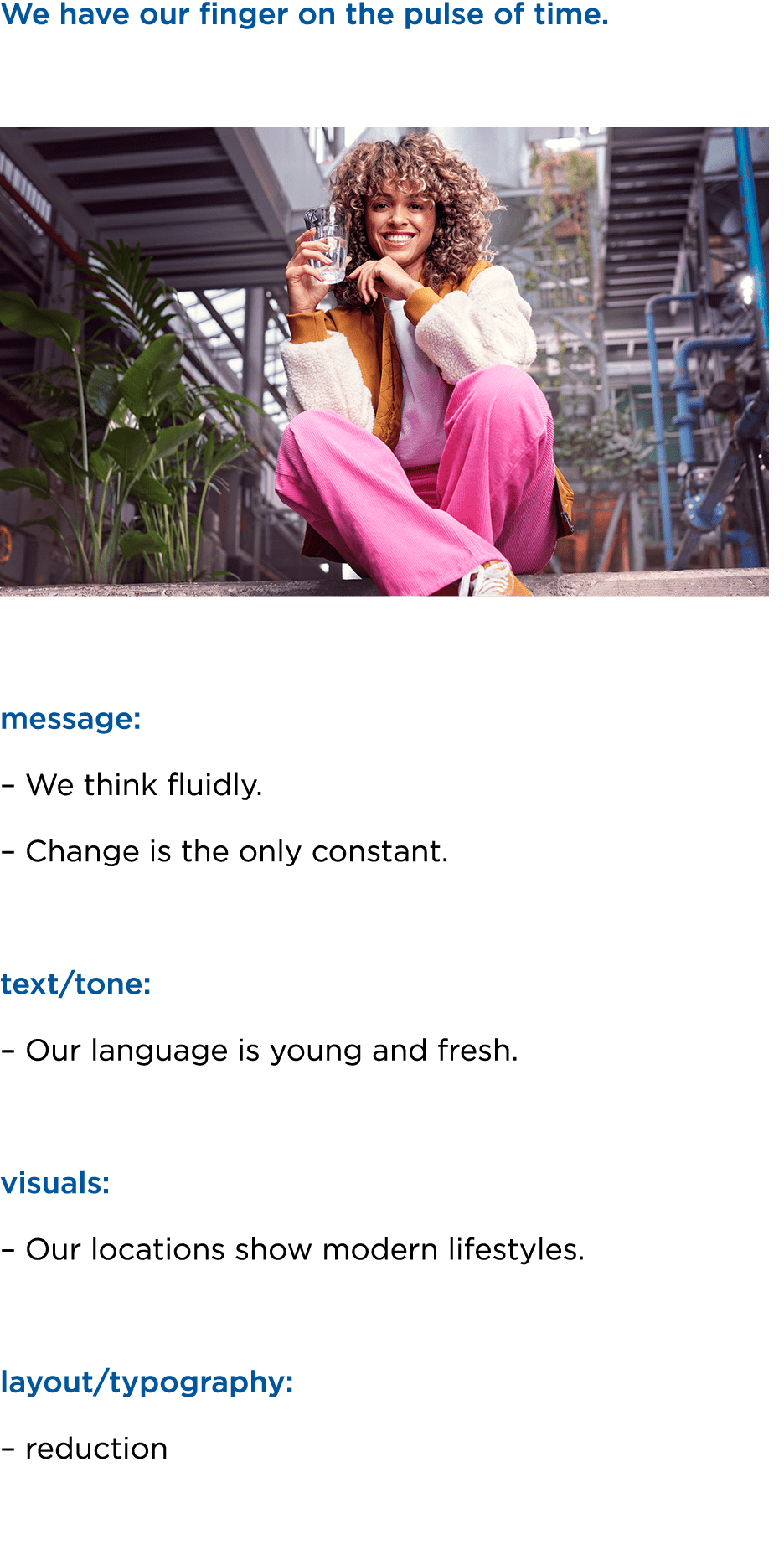 We have our finger on the pulse of time. ￼ message: – We think fluidly. – Change is the only constant. text/tone: – O...