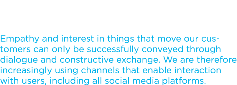 Empathy and interest in things that move our customers can only be successfully conveyed through dialogue and constru...