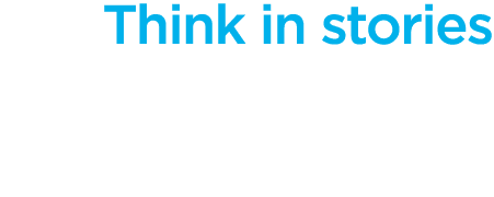 Think in stories