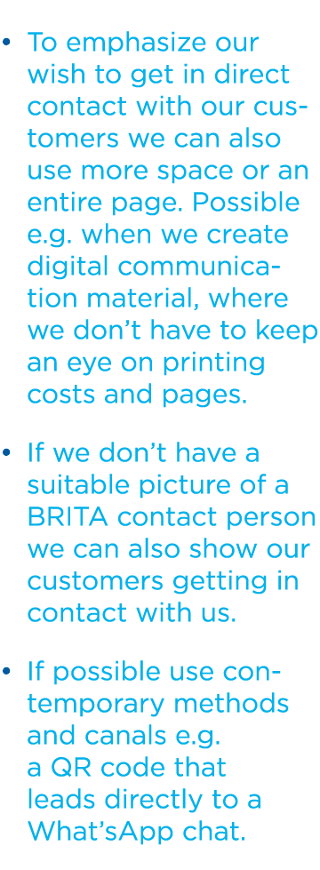 To emphasize our wish to get in direct contact with our customers we can also use more space or an entire page. Possi...