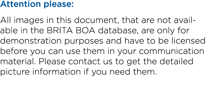 Attention please: All images in this document, that are not available in the BRITA BOA database, are only for demonst...